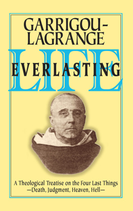 Réginald Garrigou-Lagrange - Life Everlasting: A Theological Treatise on the Four Last Things