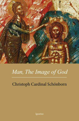 Christoph Schönborn Man, The Image of God: The Creation of Man as Good News