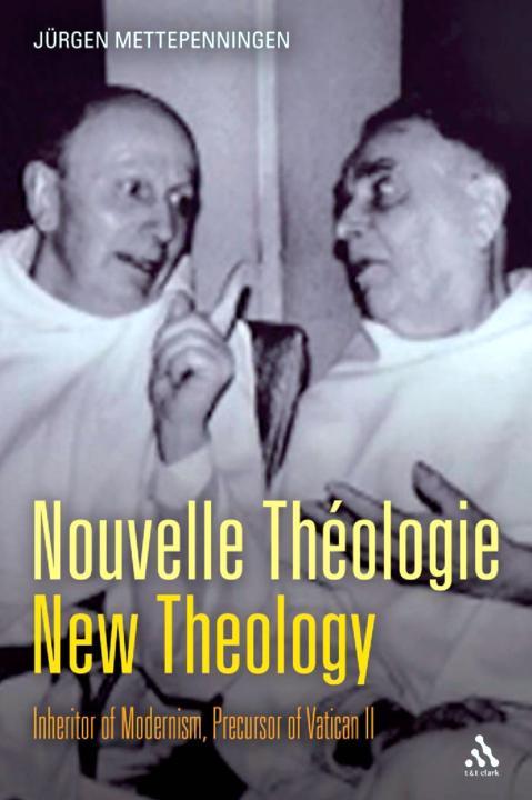 Nouvelle Thologie - New Theology Inheritor of Modernism Precursor of Vatican II - photo 1