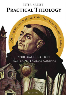 Peter Kreeft Practical Theology: Spiritual Direction from St. Thomas Aquinas