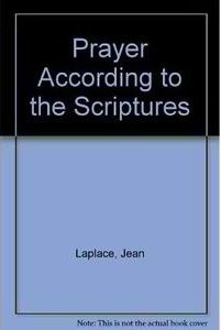 Jean Laplace Prayer According to the Scriptures