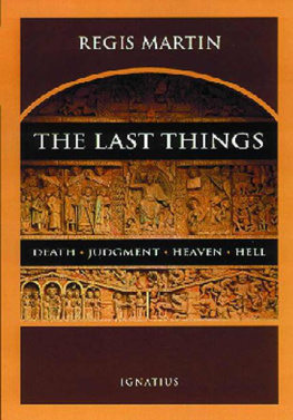 Regis Martin - The Last Things: Death, Judgment, Hell, and Heaven