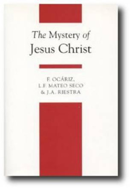 Fernando Ocáriz The Mystery of Jesus Christ