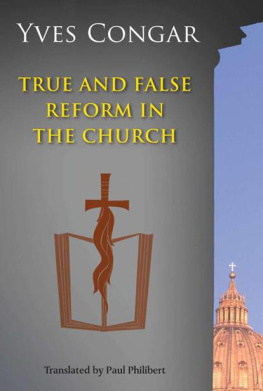 Yves Congar - True and False Reform in the Church