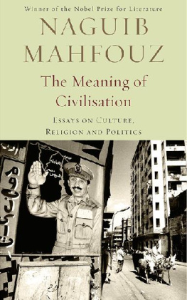 Naguib Mahfouz The Meaning of Civilisation: Essays on Culture, Religion and Politics