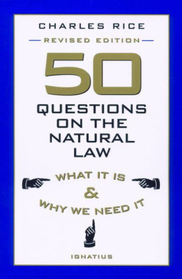 Charles E. Rice - 50 Questions on the Natural Law: What It Is and Why We Need It