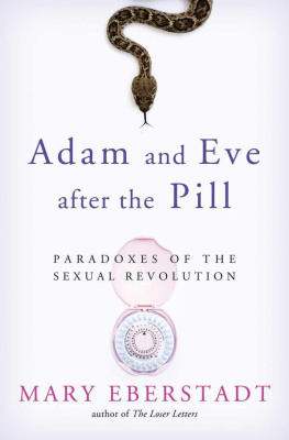 Mary Eberstadt - Adam and Eve After the Pill: Paradoxes of the Sexual Revolution