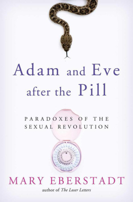 Mary Eberstadt Adam and Eve After the Pill: Paradoxes of the Sexual Revolution