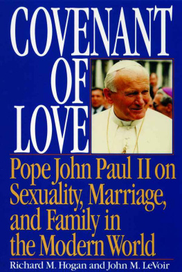 Richard M. Hogan - Covenant of Love: Pope John Paul II on Sexuality, Marriage, and the Family in the Modern World