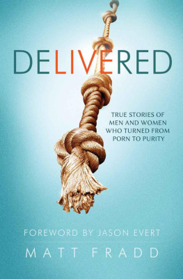 Matt Fradd - Delivered: True Stories of Men and Women Who Turned from Porn to Purity