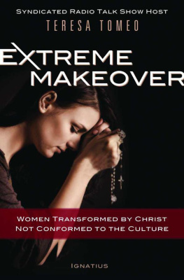 Teresa Tomeo - Extreme Makeover: Transformed by Christ, Not Conformed to the Culture