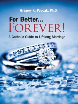 Gregory K. Popcak - For Better Forever: A Catholic Guide to Lifelong Marriage