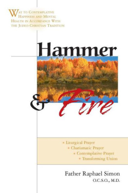 Fr. Raphael Simon - Hammer and Fire: Way to Contemplative Happiness and Mental Health in Accordance with the Judeo-Christian Tradition