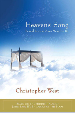 Christopher West - Heaven’s Song: Sexual Love As It Was Meant to Be