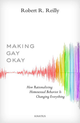 Robert R. Reilly - Making Gay Okay: How Rationalizing Homosexual Behavior Is Changing Everything