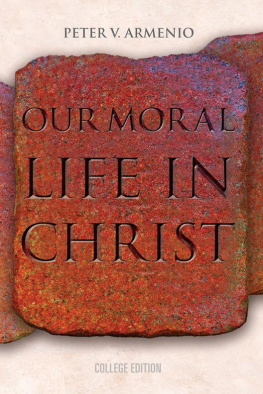 Peter V. Armenio Our Moral Life in Christ: College Edition