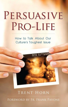 Trent Horn Persuasive Pro Life: How to Talk about Our Culture’s Toughest Issue