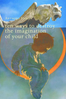 Esolen - Ten Ways to Destroy the Imagination of Your Child