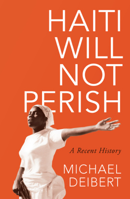 Michael Deibert - Haiti Will Not Perish: A Recent History