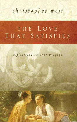 Christopher West - The Love That Satisfies: Reflections on Eros & Agape