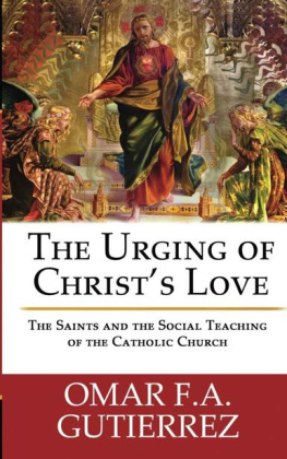 Omar F.A. Gutierrez - The Urging of Christ’s Love: The Saints and the Social Teaching of the Catholic Church