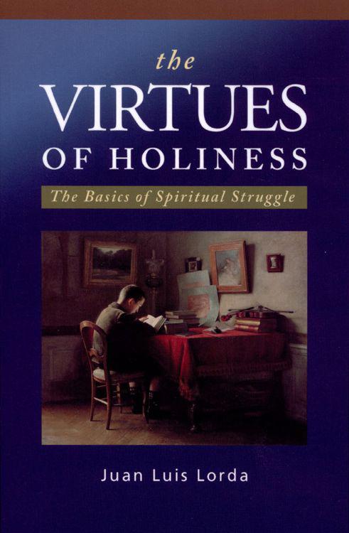 the VIRTUES OF HOLINESS the VIRTUES OF HOLINESS The Basics of - photo 1