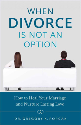 Gregory K. Popcak - When Divorce Is Not an Option: How to Heal Your Marriage and Nurture Lasting Love