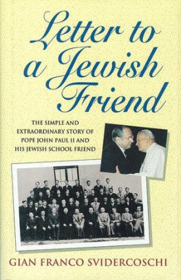 Gian Franco Svidercoschi - John Paul II’s Letter to a Jewish Friend: The Heart-Rending Story of Two Polish Boys Divided by World War II, Reunited by Love