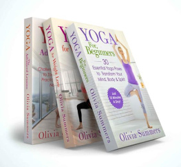 Olivia Summers - Yoga Mastery Box Set #1: Yoga for Beginners, Weight Loss and The Advanced Lessons (Including 65 Yoga Poses)