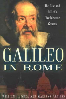 William R. Shea Galileo in Rome: The Rise and Fall of a Troublesome Genius