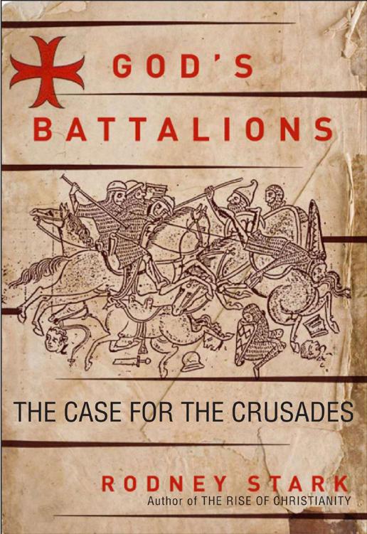 Gods Battalions The Case for the Crusades Rodney Stark Contents - photo 1