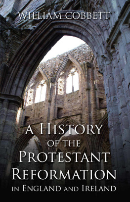 William Cobbett - A History of the Protestant Reformation in England and Ireland