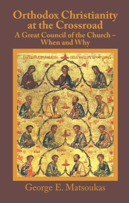 George E. Matsoukas - Orthodox Christianity at the Crossroad: A Great Council of the Church - When and Why