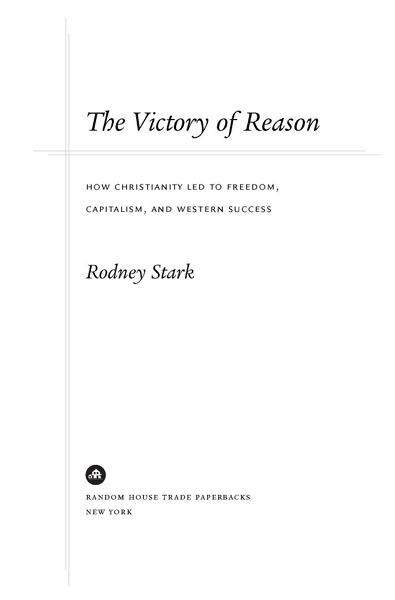 Table of Contents Praise for The Victory of Reason Rodney Stark is at it - photo 1