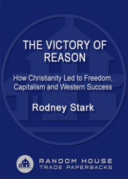 Rodney Stark The Victory of Reason: How Christianity Led to Freedom, Capitalism, and Western Success