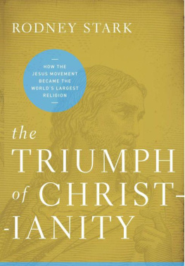 Rodney Stark - The Triumph of Christianity: How the Jesus Movement Became the World’s Largest Religion