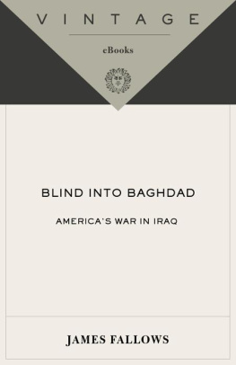 James Fallows Blind Into Baghdad: Americas War in Iraq