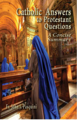 John J. Pasquini - Catholic Answers to Protestant Questions