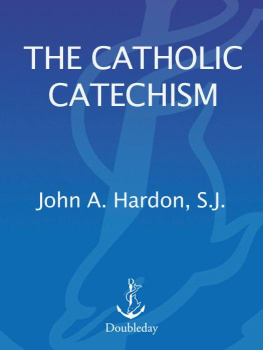 John A. Hardon - The Catholic Catechism