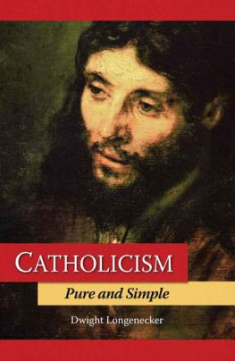 Dwight Longenecker Catholicism Pure and Simple