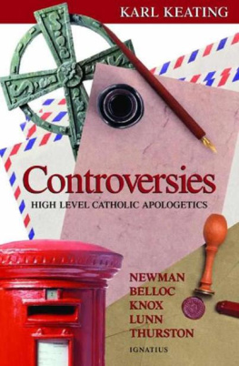 Karl Keating - Controversies: High Level Catholic Apologetics - Newman, Belloc, Knox, Lunn, Thurston