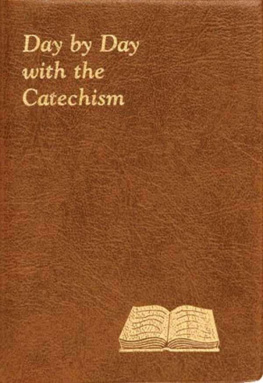 Peter A. Giersch - Day By Day With The Catechism: Minute Meditations For Every Day Containing An Excerpt from The Catechism, A Reflection, And A Prayer