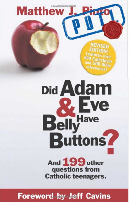 Matthew J. Pinto Did Adam & Eve Have Belly Buttons?: And 199 Other Questions from Catholic Teenagers (Revised Edition)