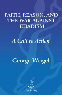 George Weigel Faith, Reason, and the War Against Jihadism: A Call to Action