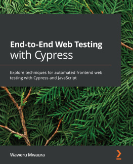 Waweru Mwaura - End-to-End Web Testing with Cypress: Explore techniques for automated frontend web testing with Cypress and JavaScript