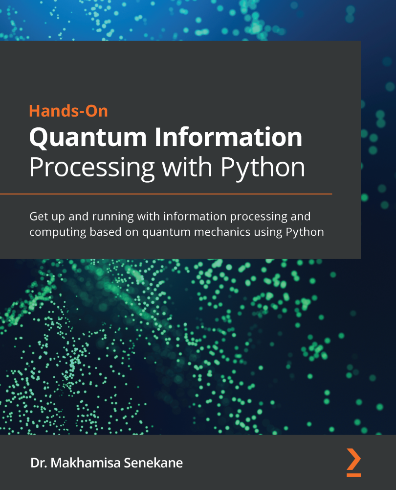 Hands-On Quantum Information Processing with Python Get up and running with - photo 1
