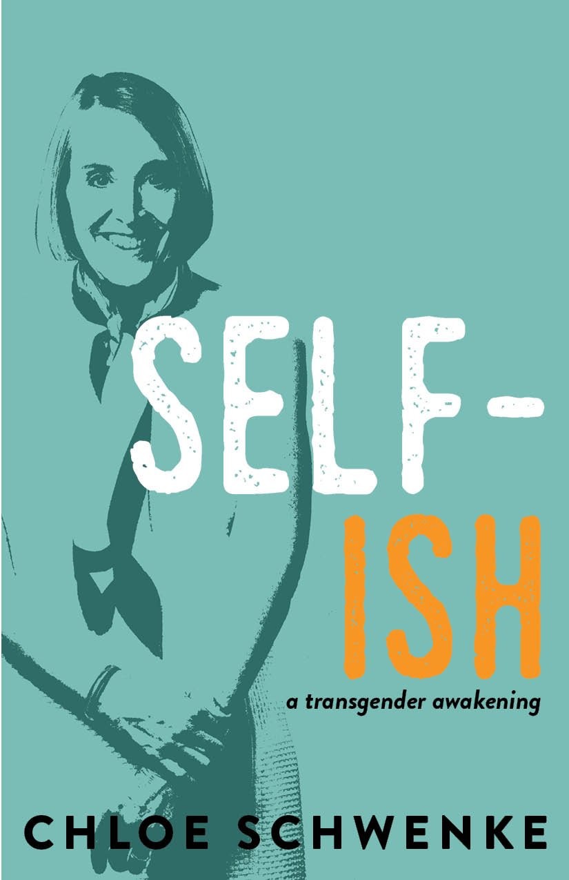 SELF-ISH SELF-ISH a transgender awakening CHLOE SCHWENKE Red Hen Press - photo 1