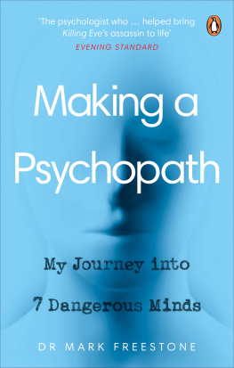 Mark Freestone - Making a Psychopath: My Journey Into 7 Dangerous Minds