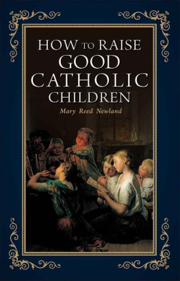 Mary Reed Newland - How to Raise Good Catholic Children