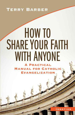 Terry Barber - How to Share Your Faith with Anyone: A Practical Manual for Catholic Evangelization